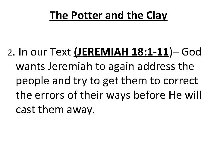 The Potter and the Clay 2. In our Text (JEREMIAH 18: 1 -11)– God