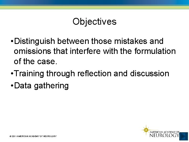Objectives • Distinguish between those mistakes and omissions that interfere with the formulation of
