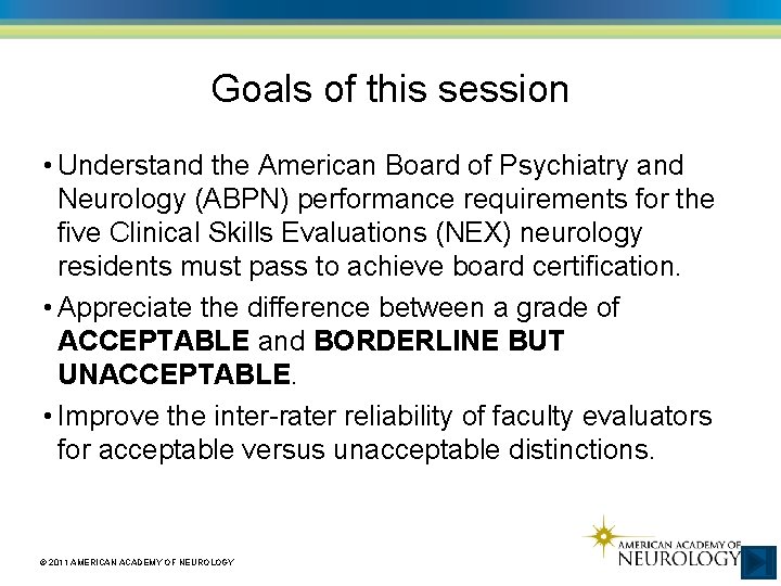 Goals of this session • Understand the American Board of Psychiatry and Neurology (ABPN)