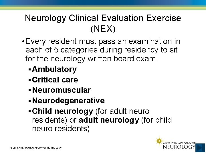 Neurology Clinical Evaluation Exercise (NEX) • Every resident must pass an examination in each