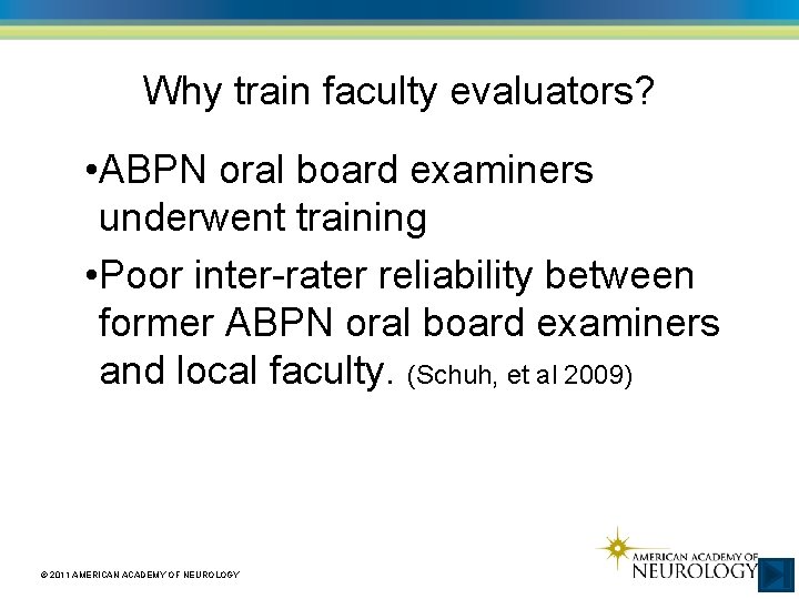 Why train faculty evaluators? • ABPN oral board examiners underwent training • Poor inter-rater