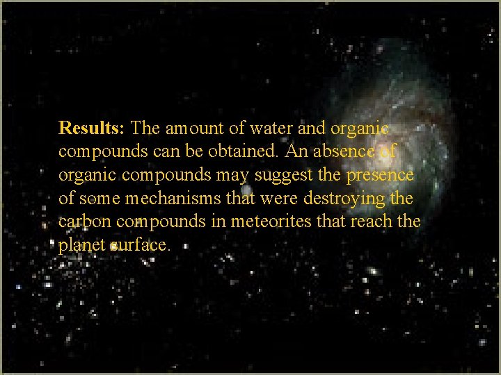 Results: The amount of water and organic compounds can be obtained. An absence of Results: The amount of water and organic compounds can be obtained. An absence of