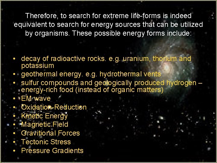Therefore, to search for extreme life-forms is indeed equivalent to search for energy sources Therefore, to search for extreme life-forms is indeed equivalent to search for energy sources