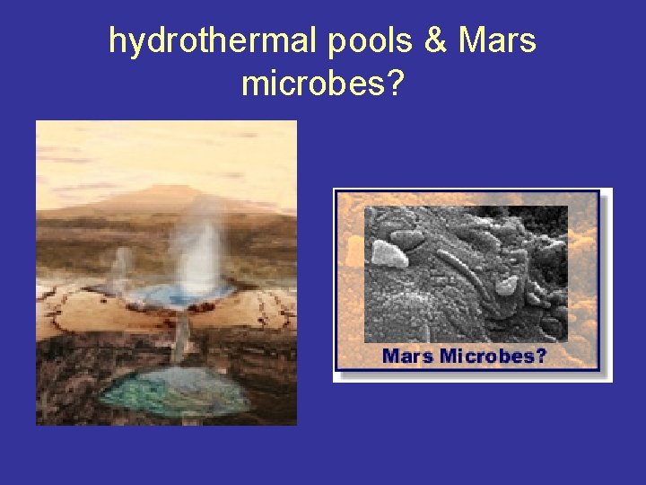 hydrothermal pools & Mars microbes? hydrothermal pools & Mars microbes?