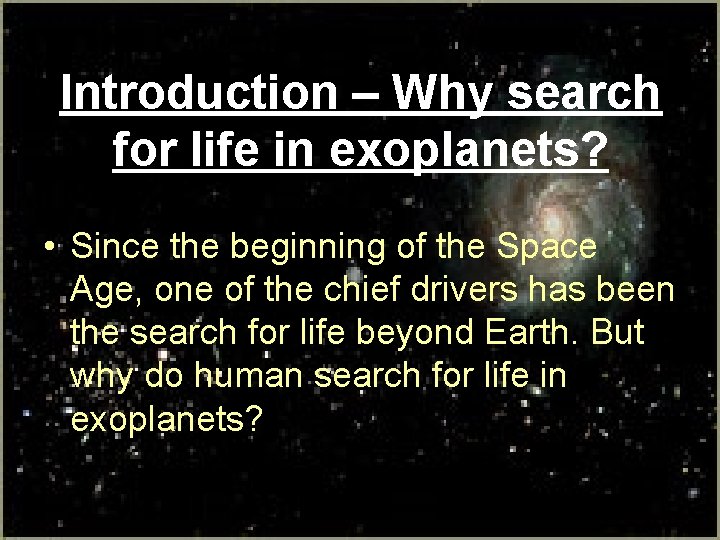 Introduction – Why search for life in exoplanets? • Since the beginning of the Introduction – Why search for life in exoplanets? • Since the beginning of the