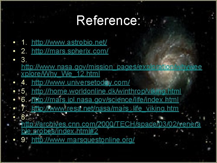 Reference: • 1. http: //www. astrobio. net/ • 2. http: //mars. spherix. com/ • Reference: • 1. http: //www. astrobio. net/ • 2. http: //mars. spherix. com/ •