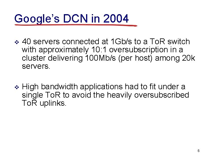 Google’s DCN in 2004 v 40 servers connected at 1 Gb/s to a To.