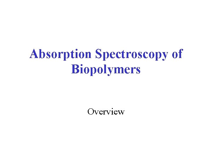 Absorption Spectroscopy of Biopolymers Overview 