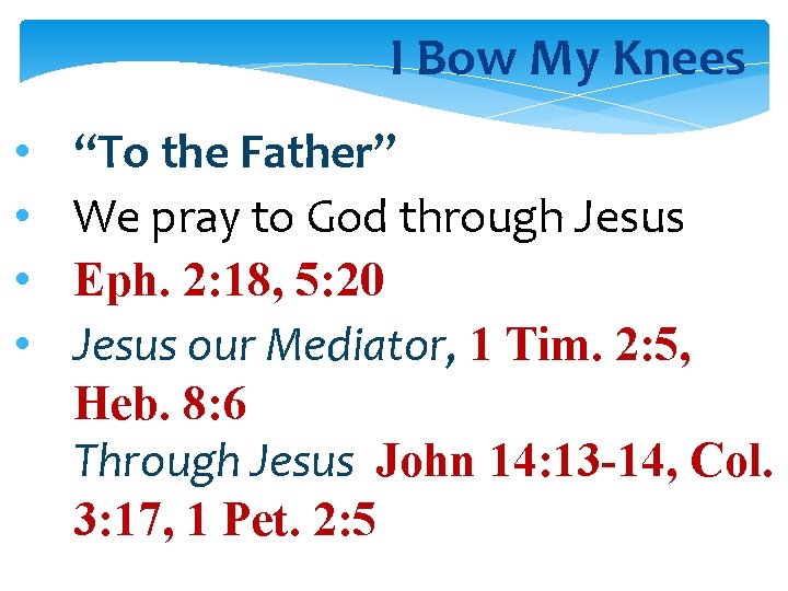 I Bow My Knees • • “To the Father” We pray to God through