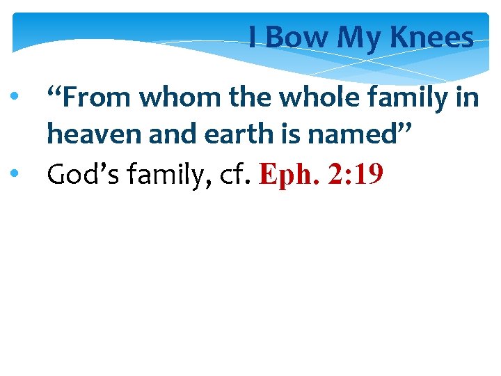 I Bow My Knees • “From whom the whole family in heaven and earth