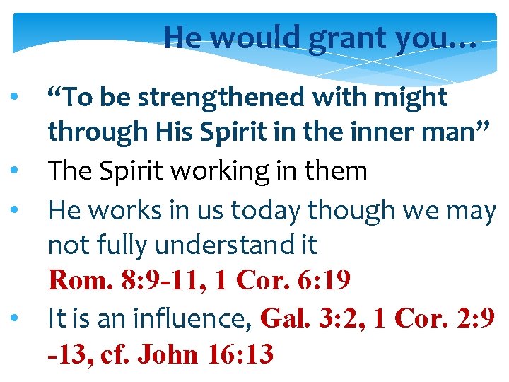 He would grant you… • “To be strengthened with might through His Spirit in