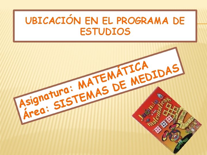 UBICACIÓN EN EL PROGRAMA DE ESTUDIOS A C S I A T D Á