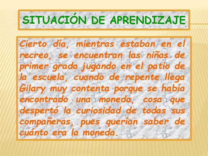 SITUACIÓN DE APRENDIZAJE Cierto día, mientras estaban en el recreo, se encuentran las niñas