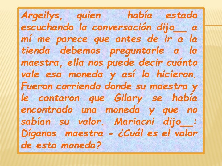  Argeilys, quien había estado escuchando la conversación dijo__ a mí me parece que