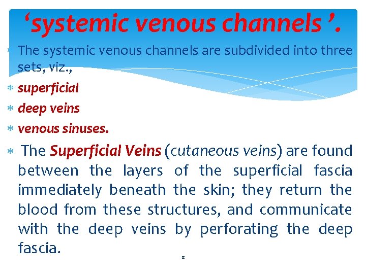 ‘systemic venous channels ’. The systemic venous channels are subdivided into three sets, viz.