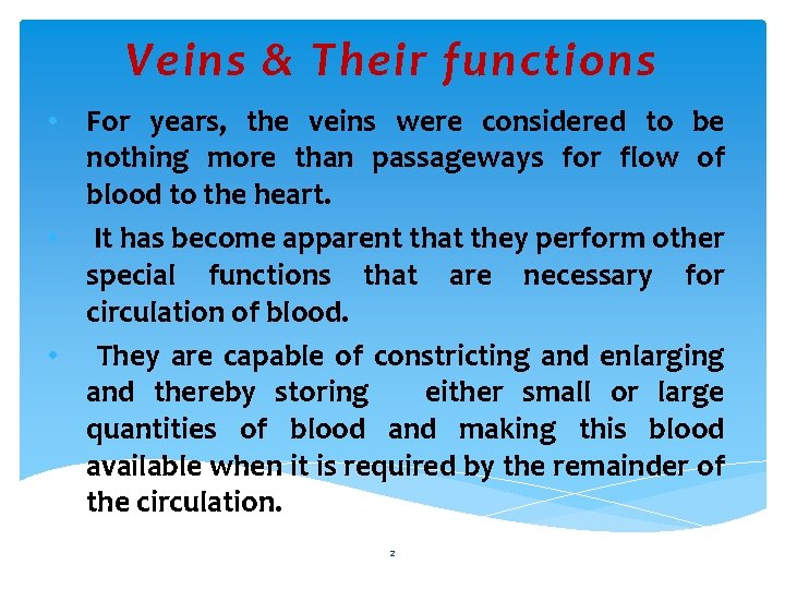 Veins & Their functions • For years, the veins were considered to be nothing