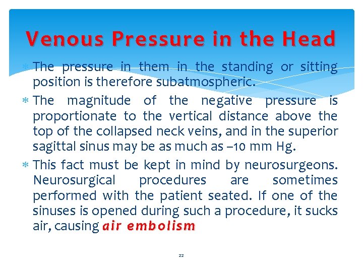 Venous Pressure in the Head The pressure in them in the standing or sitting