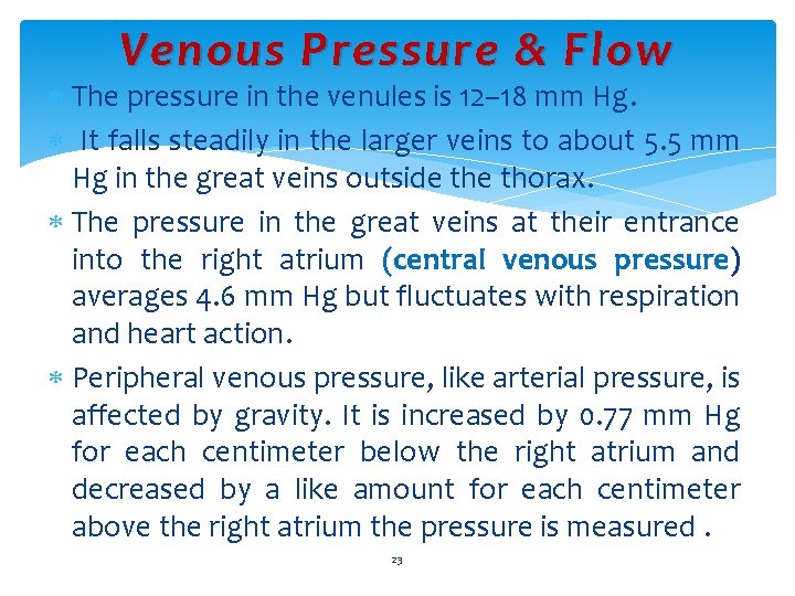 Venous Pressure & Flow The pressure in the venules is 12– 18 mm Hg.