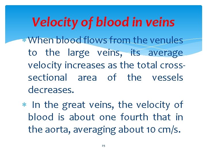 Velocity of blood in veins When blood flows from the venules to the large