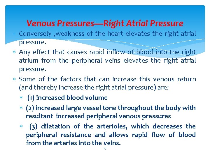 Venous Pressures—Right Atrial Pressure Conversely , weakness of the heart elevates the right atrial
