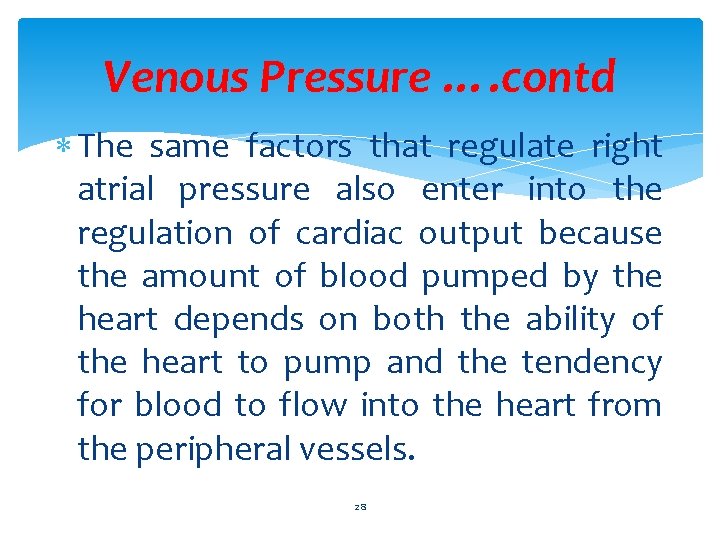 Venous Pressure …. contd The same factors that regulate right atrial pressure also enter