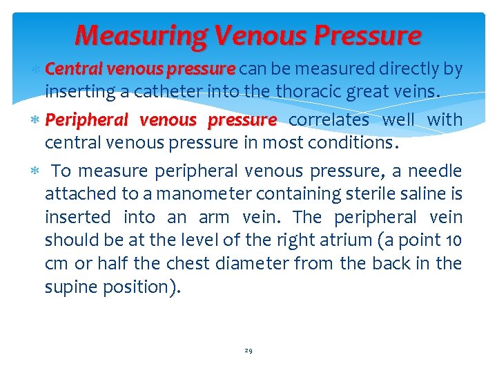 Measuring Venous Pressure Central venous pressure can be measured directly by pressure inserting a