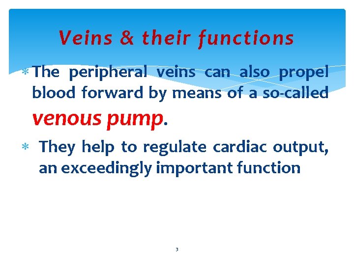 Veins & their functions The peripheral veins can also propel blood forward by means