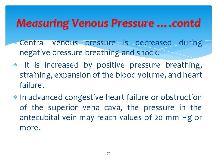 Measuring Venous Pressure …. contd Central venous pressure is decreased during negative pressure breathing