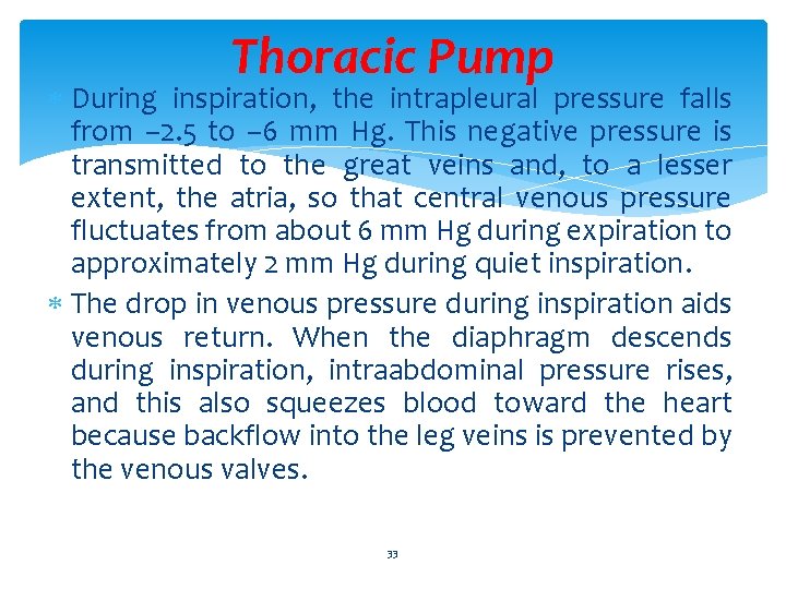 Thoracic Pump During inspiration, the intrapleural pressure falls from – 2. 5 to –