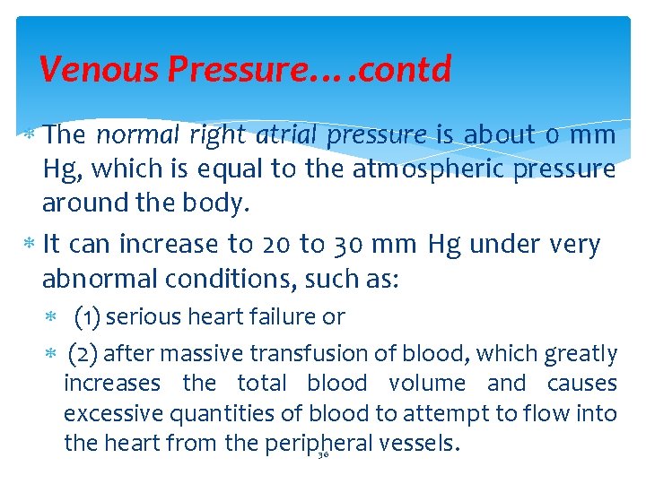 Venous Pressure…. contd The normal right atrial pressure is about 0 mm Hg, which