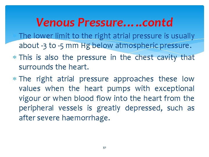 Venous Pressure…. . contd The lower limit to the right atrial pressure is usually