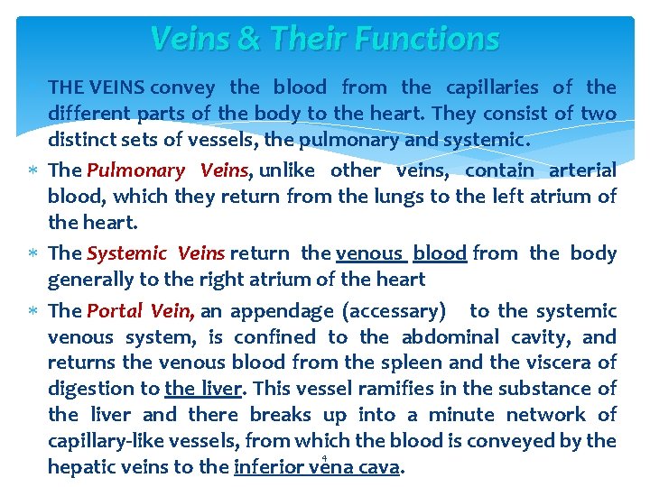 Veins & Their Functions THE VEINS convey the blood from the capillaries of the