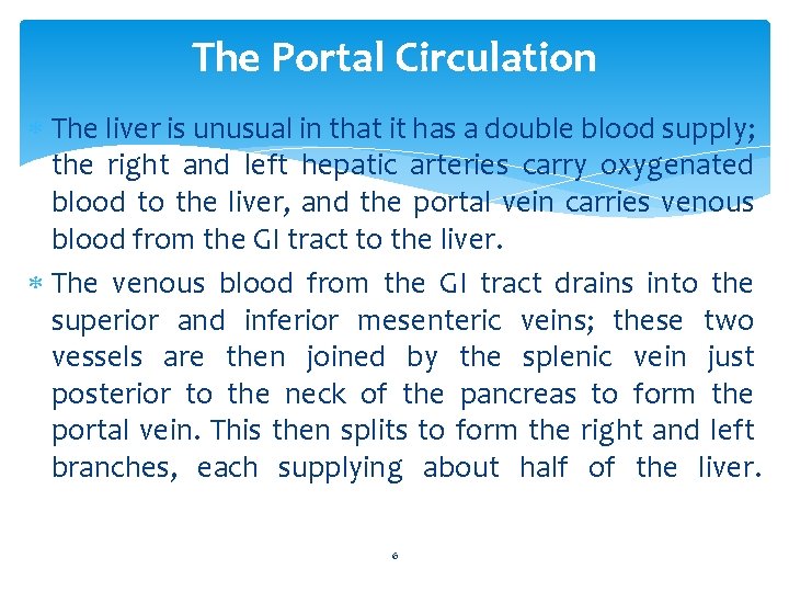 The Portal Circulation The liver is unusual in that it has a double blood