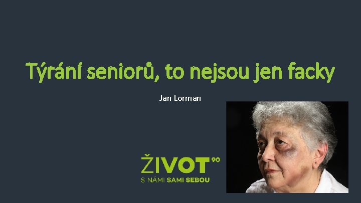 Týrání seniorů, to nejsou jen facky Jan Lorman 