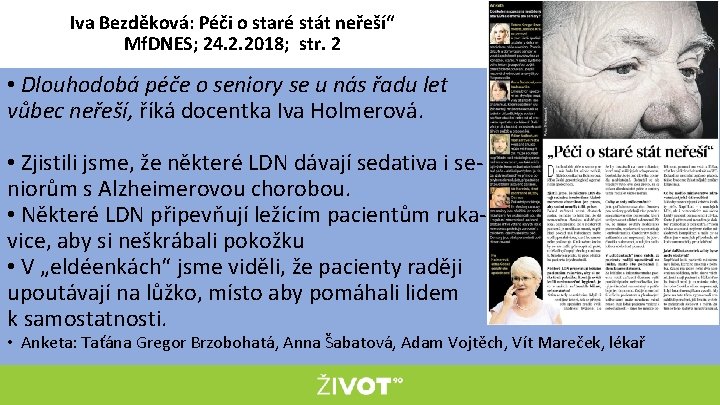 Iva Bezděková: Péči o staré stát neřeší“ Mf. DNES; 24. 2. 2018; str. 2