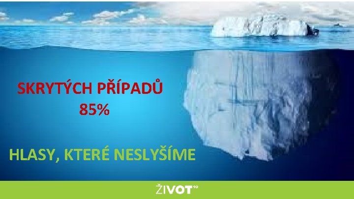 SKRYTÝCH PŘÍPADŮ 85% HLASY, KTERÉ NESLYŠÍME 