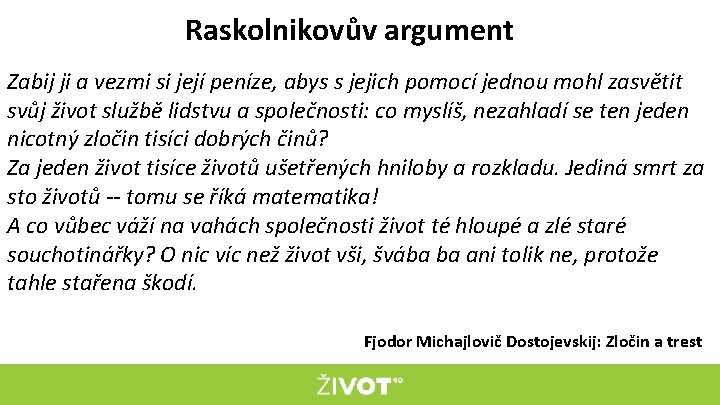 Raskolnikovův argument Zabij ji a vezmi si její peníze, abys s jejich pomocí jednou