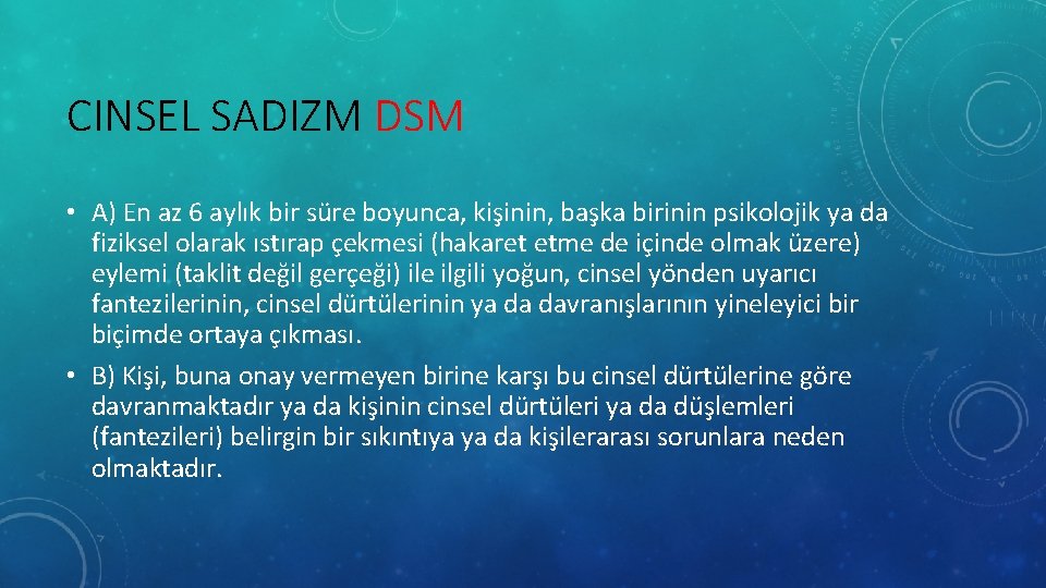 CINSEL SADIZM DSM • A) En az 6 aylık bir süre boyunca, kişinin, başka