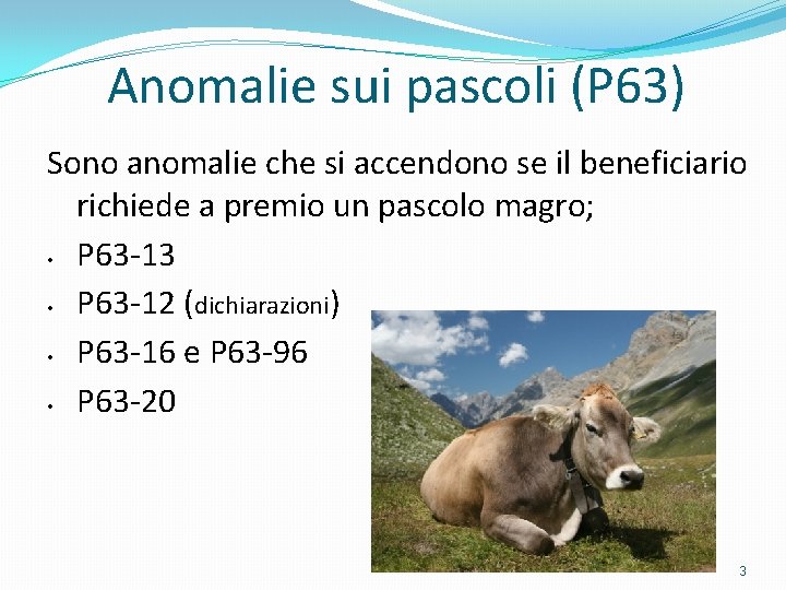 Anomalie sui pascoli (P 63) Sono anomalie che si accendono se il beneficiario richiede