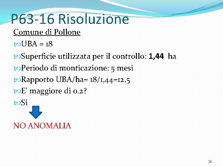 P 63 -16 Risoluzione Comune di Pollone UBA = 18 Superficie utilizzata per il