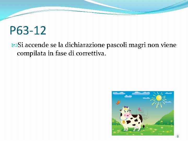 P 63 -12 Si accende se la dichiarazione pascoli magri non viene compilata in