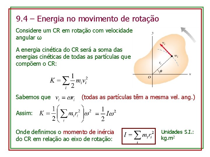 9. 4 – Energia no movimento de rotação Considere um CR em rotação com