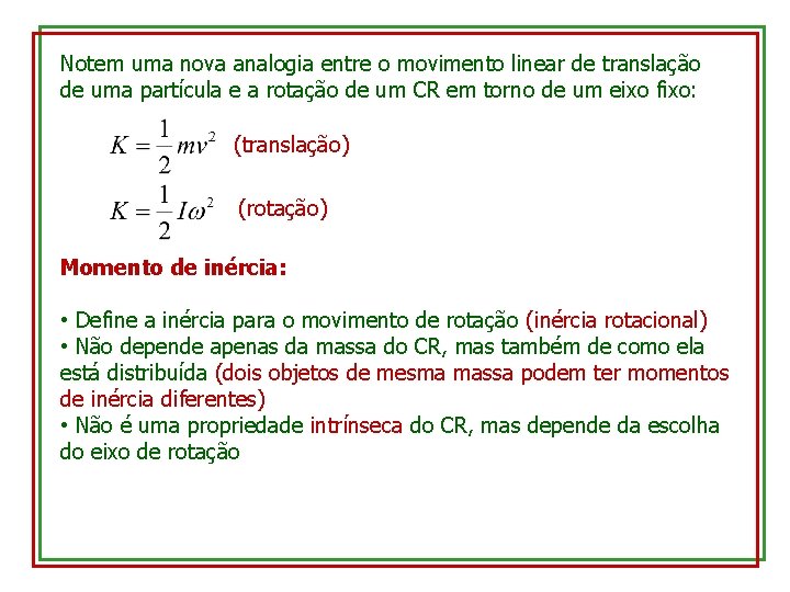 Notem uma nova analogia entre o movimento linear de translação de uma partícula e