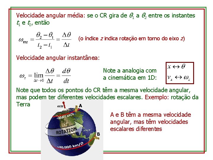 Velocidade angular média: se o CR gira de θ 1 a θ 2 entre