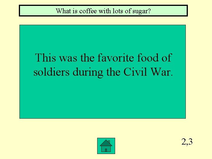What is coffee with lots of sugar? This was the favorite food of soldiers