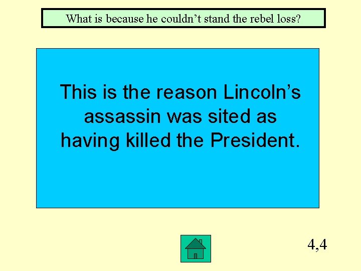 What is because he couldn’t stand the rebel loss? This is the reason Lincoln’s
