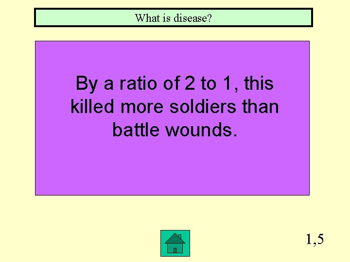 What is disease? By a ratio of 2 to 1, this killed more soldiers