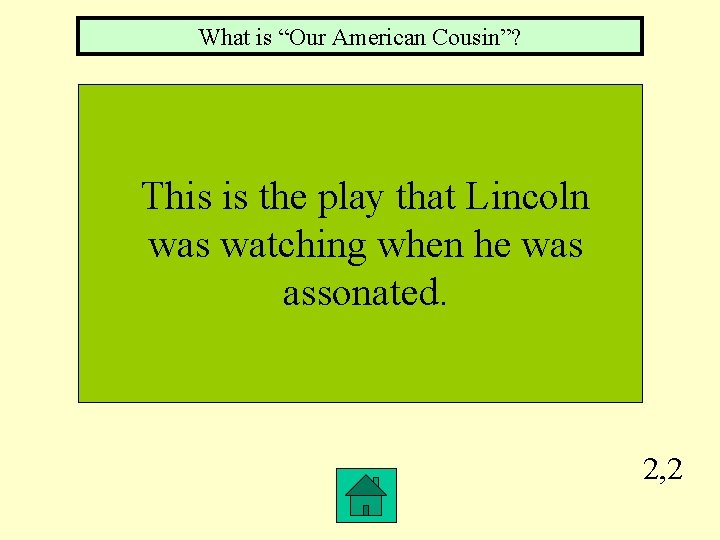 What is “Our American Cousin”? This is the play that Lincoln was watching when