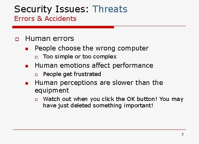 Security Issues: Threats Errors & Accidents o Human errors n People choose the wrong Security Issues: Threats Errors & Accidents o Human errors n People choose the wrong