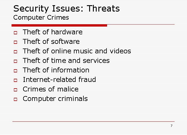 Security Issues: Threats Computer Crimes o o o o Theft of hardware Theft of Security Issues: Threats Computer Crimes o o o o Theft of hardware Theft of